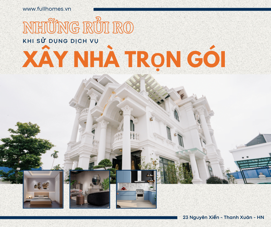 Những rủi ro khi sử dụng dịch vụ xây nhà trọn gói