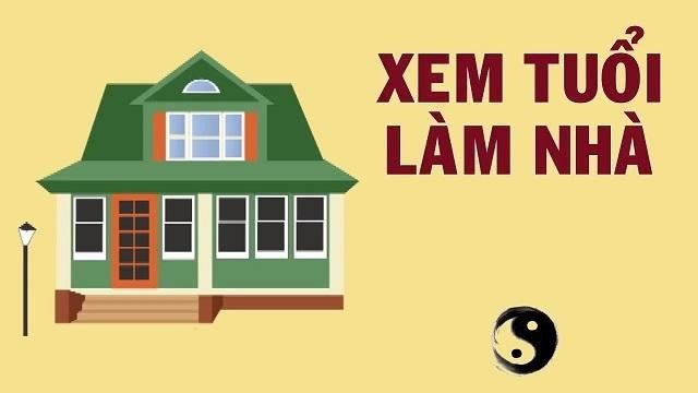 Xem tuổi làm nhà làm gì?