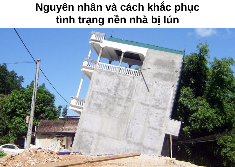 Nguyên nhân và cách khắc phục tình trạng nền nhà bị lún