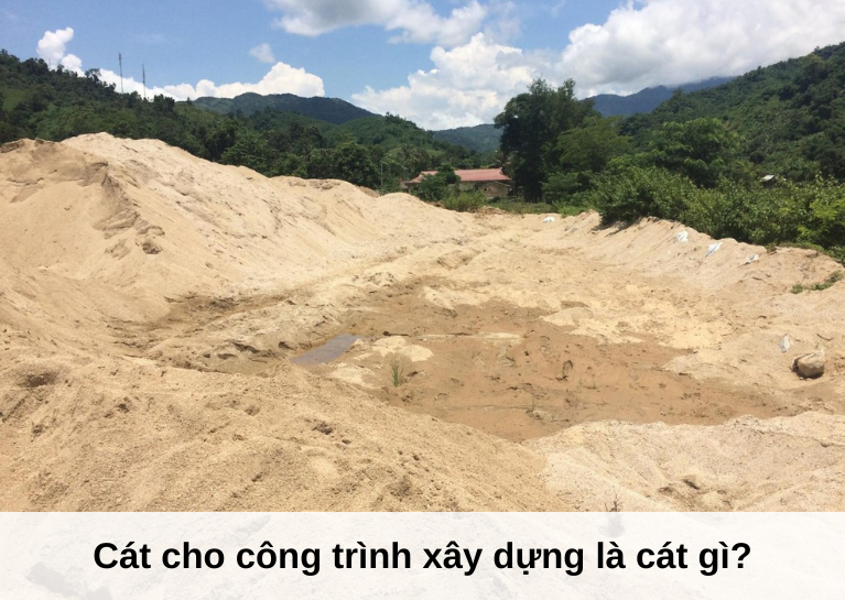 Cát cho công trình xây dựng là cát gì?