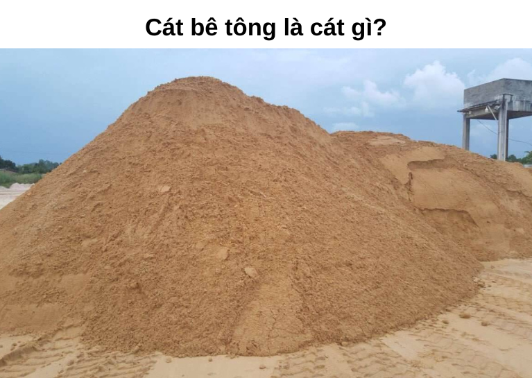 Cát bê tông là cát gì