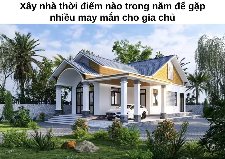 Xây nhà thời điểm nào trong năm