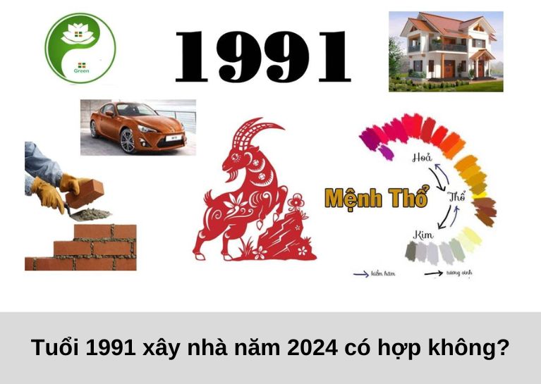 Tuổi 1991 xây nhà năm 2024 có hợp không?