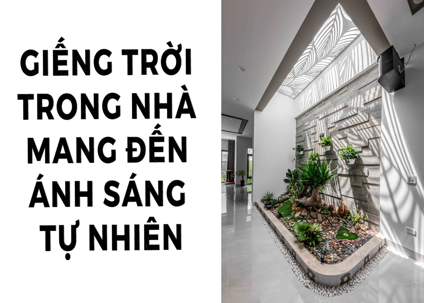 Giếng trời trong nhà mang đến ánh sáng tự nhiên