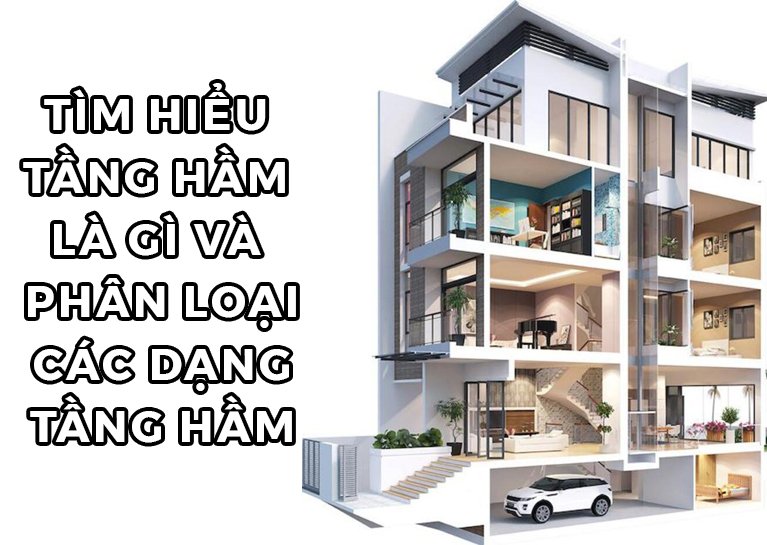 Tầng hầm là gì và phân loại tầng hầm