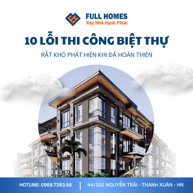 10 lỗi thi công biệt thự rất khó phát hiện khi đã hoàn thiện