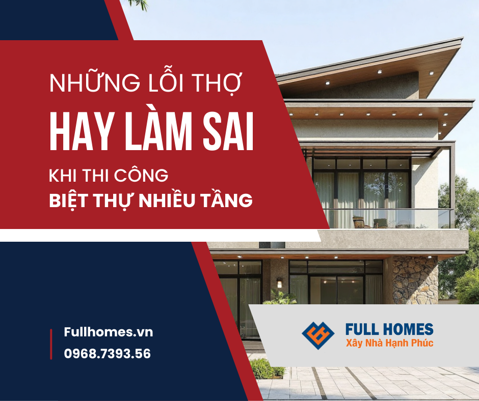 Các lỗi thợ hay làm sai khi thi công biệt thự nhiều tầng