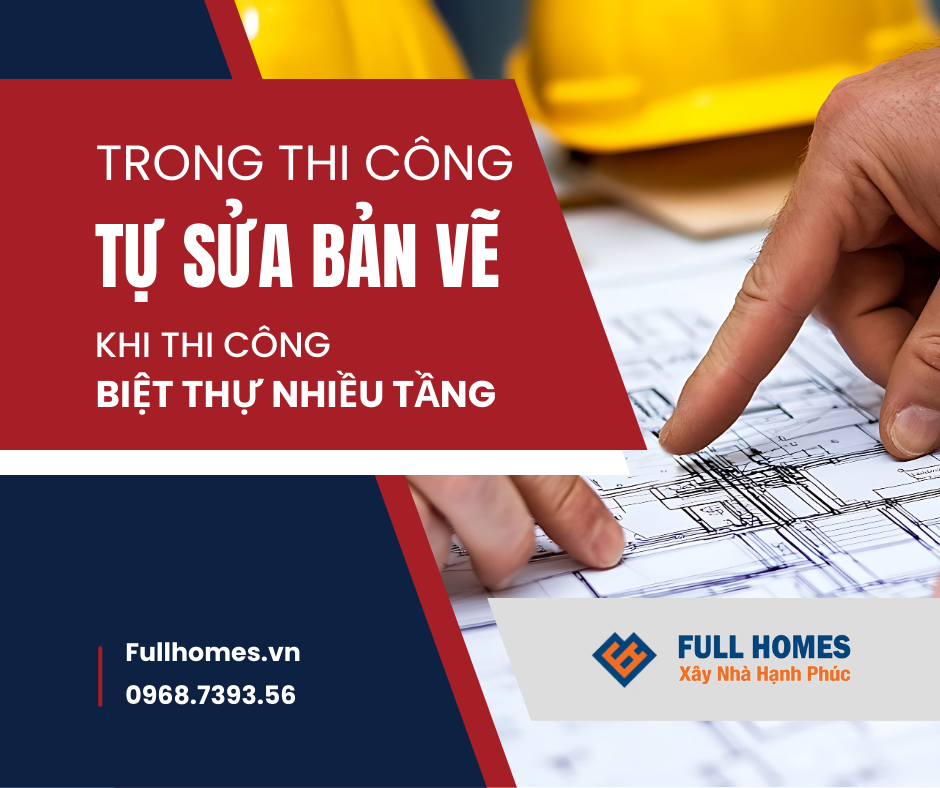 Thợ tự ý thay đổi bản vẽ trong quá trình thi công – Rủi ro âm thầm