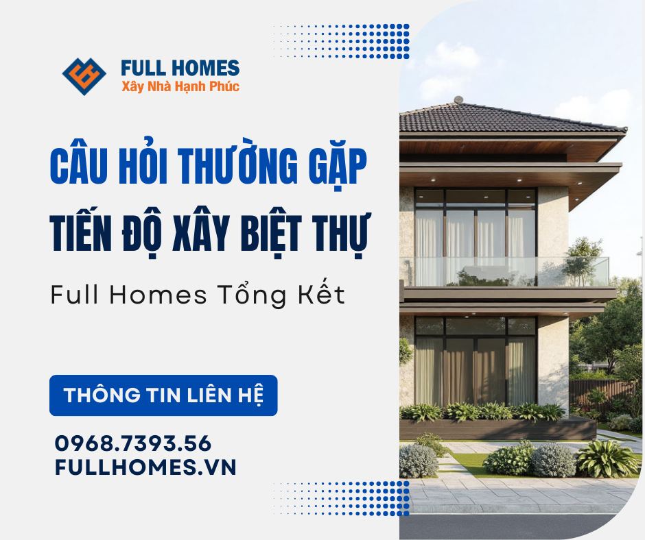 Câu hỏi thường gặp về tiến độ xây biệt thự